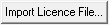 Picture showing the Import Licence File button.